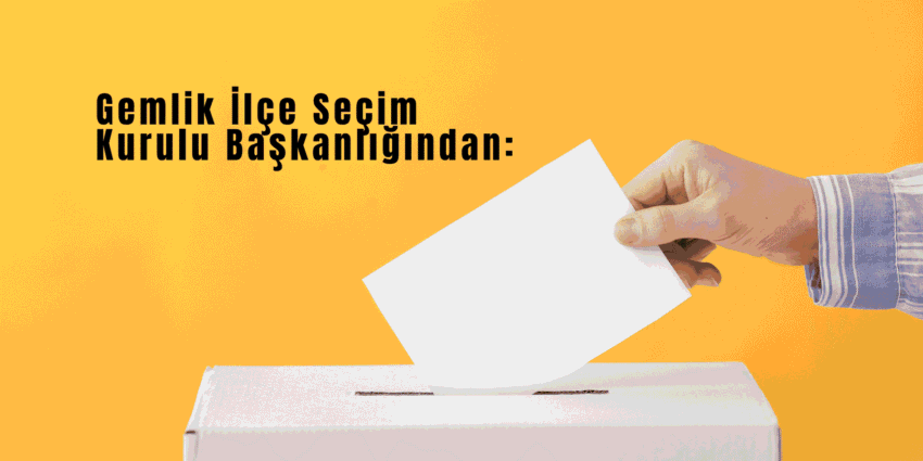 Gemlik İlçe Seçim Kurulu Başkanlığından Önemli Duyuru